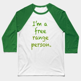 I'm a free range person. Baseball T-Shirt